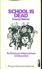 School is dead : an essay on alternatives in education.