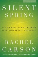 Silent spring / Rachel Carson ; introduction by Lord Shackleton ; preface by Julian Huxley ; with a new afterword by Linda Lear.