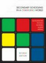 Secondary schooling in a changing world / Susan Groundwater-Smith ... [et al.]