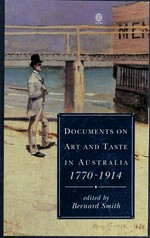 Documents on art and taste in Australia : the colonial period, 1770-1914 / edited by Bernard Smith