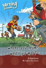 Where you from? : who's ya mob? / by Gayle Kennedy ; illustrated by Ross Carnsew.