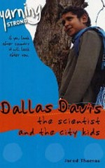 Dallas Davis : the scientist and the city kids / Jared Thomas.