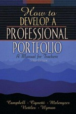 How to develop a professional portfolio : a manual for teachers / Dorothy M. Campbell ... [et al.].