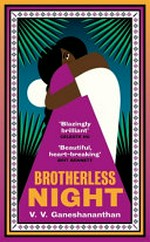 Brotherless night : a novel / V.V. Ganeshananthan.