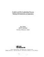 Leaders and the leadership process : readings, self-assessments, and applications / [edited by] Jon L. Pierce, John W. Newstrom.