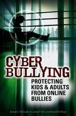 Cyber bullying : protecting kids and adults from online bullies / Samuel C. McQuade III, James P. Colt, Nancy B.B. Meyer.