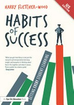 Habits of success : getting every student learning / Harry Fletcher-Wood.