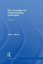 Key concepts for understanding curriculum / Colin J.Marsh.