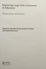 Improving large-scale assessment in education : theory, issues, and practice / edited by Marielle Simon, Kadriye Ercikan and Michel Rousseau.