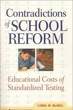 Contradictions of school reform : educational costs of standardized testing / Linda M. McNeil.