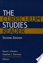 The curriculum studies reader / David J. Flinders, Stephen J. Thornton, editors.