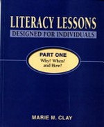 Literacy lessons designed for individuals : part one. Why? When? and How? / Marie M. Clay.