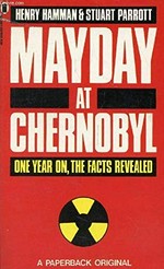 Mayday at Chernobyl / Henry Hamman and Stuart Parrott.