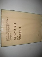 Theories of education : studies of significant innovation in Western educational thought / James Bowen and Peter R. Hobson. James Bowen, Peter R. Hobson