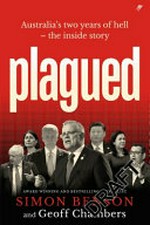 Plagued : Australia's two years of hell - the inside story / Benson, Simon and Geoff Chambers.