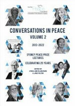 Conversations in peace : volume 2 : the Sydney Peace Prize lectures 2012-2022 : celebrating 25 years / edited by Lynda-Ann Blanchard and Jane Fulton.