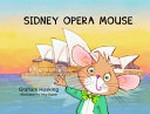 Sidney opera mouse / Graham Hosking ; illustrated by Inky Stone.