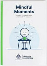 Mindful moments : a book of mindfulness-based practices for the classroom.