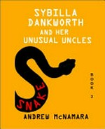 Sybilla Dankworth and her unusual uncles : Snake / by Andrew McNamara.
