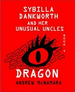 Sybilla Dankworth and her unusual uncles : Dragon / by Andrew McNamara.