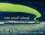 One small island : the story of Macquarie Island / Alison Lester and Coral Tulloch.