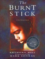 The burnt stick / Anthony Hill.