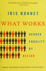 What works : gender equality by design / Iris Bohnet.