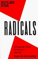 Rules for radicals : a practical primer for realistic radicals / Saul D. Alinsky.