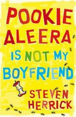 Pookie Aleera is not my boyfriend / Steven Herrick.