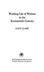 Working life of women in the seventeenth century / Alice Clark.