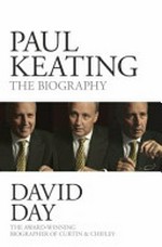 Paul Keating : the biography / David Day