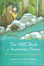 The ABC book of Australian poetry : a treasury of poems for children / compiled by Libby Hathorn ; illustrations by Cassandra Allen.