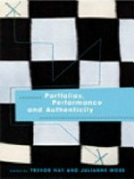 Portfolios, performance and authenticity / edited by Trevor Hay and Julianne Moss.