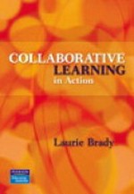 Collaborative learning in action / Laurie Brady.