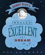 Danny Blue's Really Excellent Dream / Max Landrak.