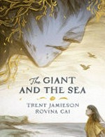 The giant and the sea / Trent Jamieson (author) ; Rovina Cai (illustrator).