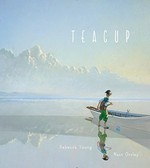 Teacup / Rebecca Young ; illustrations by Matt Ottley.