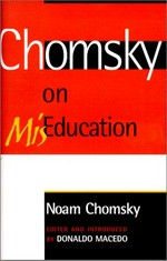 Chomsky on miseducation / edited and introduced by Donaldo Macedo