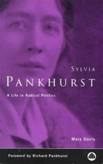 Sylvia Pankhurst : a life in radical politics / Mary Davis.