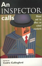 An inspector calls : Ofsted and its effect on school standards / edited by Cedric Cullingford.