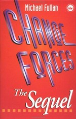Change forces : the sequel / Michael Fullan.