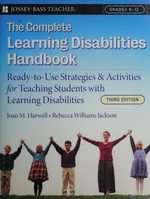 The complete learning disabilities handbook : ready-to-use strategies & activities for teaching students with learning disabilities / Joan Harwell and Rebecca Williams Jackson.