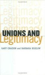Unions and legitimacy / Gary N. Chaison, Barbara J. Bigelow.