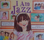 I am Jazz! / by Jessica Herthel and Jazz Jennings ; pictures by Shelagh McNicholas.