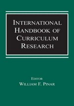 International handbook of curriculum research / edited by William F. Pinar.