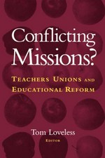 Conflicting missions? teachers unions and educational reform / edited by Tom Loveless