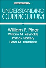 Understanding curriculum : an introduction to the study of historical and contemporary curriculum discourses / William F. Pinar [and others].