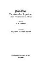 Racism, the Australian experience : a study of race prejudice in Australia / edited by F. S. Stevens and Edward P. Wolfers.