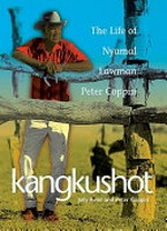 Kangkushot : the life of Myalman Lawman Peter Coppin