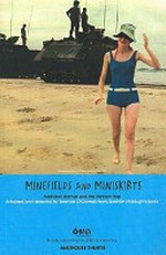 Minefields and miniskirts / adapted by Terence O'Connell from Siobhan McHugh's Minefields and miniskirts.